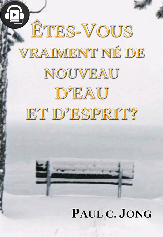 (Audiobook) ÊTES-VOUS VRAIMENT NÉ DE NOUVEAU D’EAU ET D’ESPRIT? (French Edition)