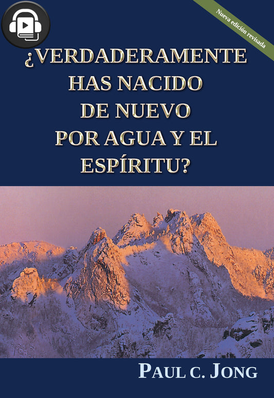 (AudioBook)¿REALMENTE HAS NACIDO DE NUEVO POR AGUA Y EL ESPÍRITU? [Nueva edición revisada] (Spanish Edition)