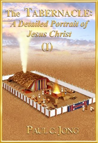 The TABERNACLE : A Detailed Portrait of Jesus Christ (I)