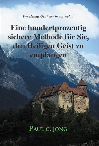 Der Heilige Geist, der in mir wohnt - Die hundertprozentig sichere Methode den Heiligen Geist zu empfangen (German Edition)