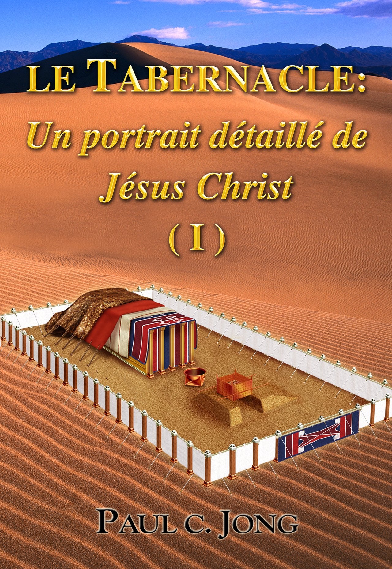 LE TABERNACLE: Un portrait détaillé de Jésus Christ (Ⅰ) (French Edition)