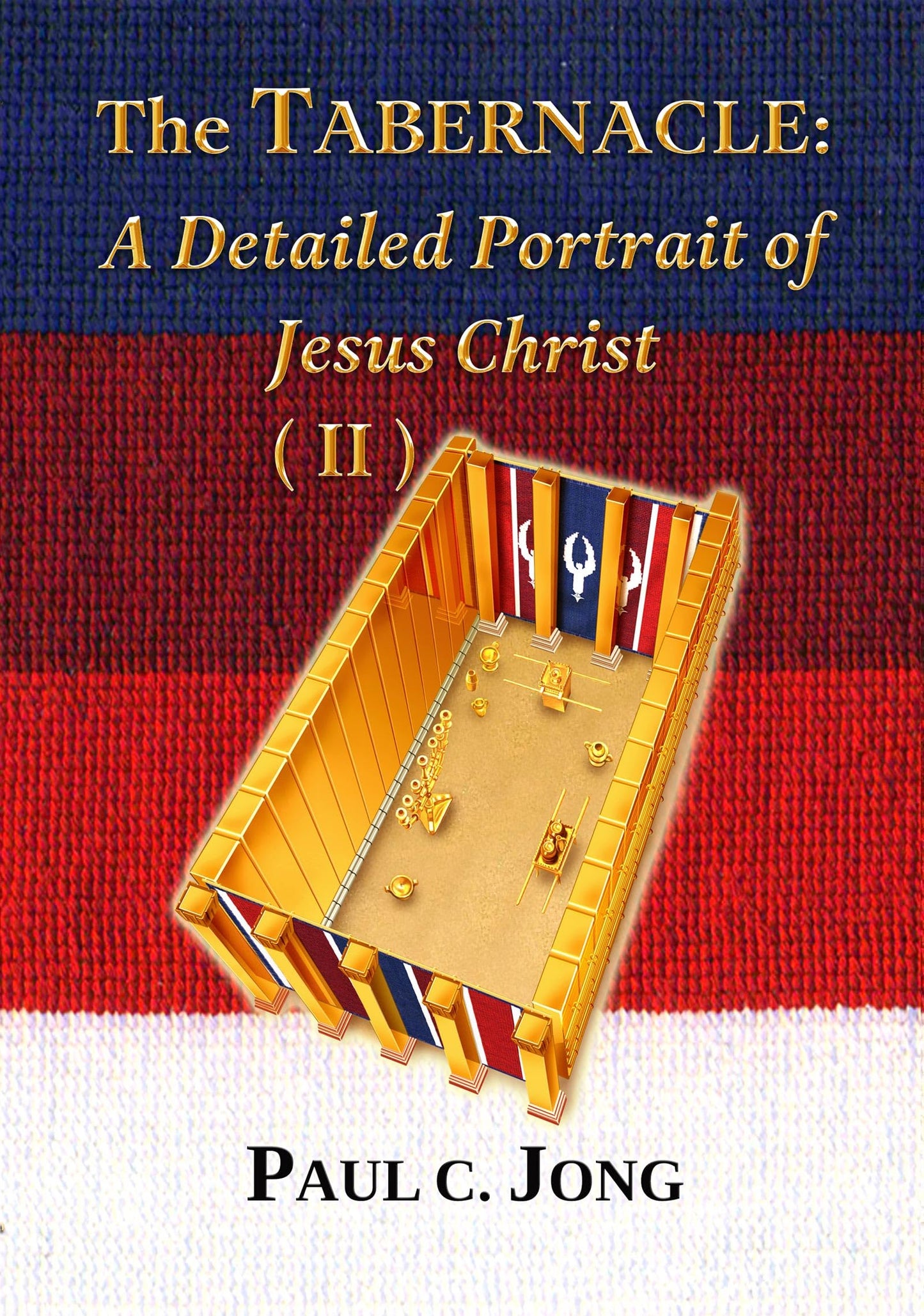 (Ebook) The TABERNACLE: A Detailed Portrait of Jesus Christ (II)