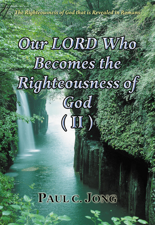 Our Lord Who Becomes the Righteousness of God (II)-The Righteousness of God that is revealed in Romans