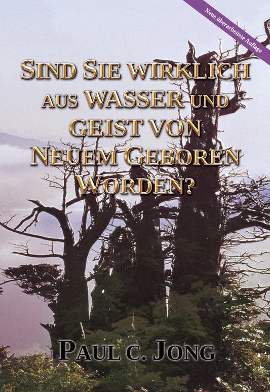 SIND SIE WIRKLICH AUS WASSER UND GEIST VON NEUEM GEBOREN WORDEN? [Neue überarbeitete Auflage] (German Edition)