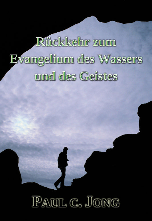 Rückkehr zum Evangelium des Wassers und des Geistes (German Edition)