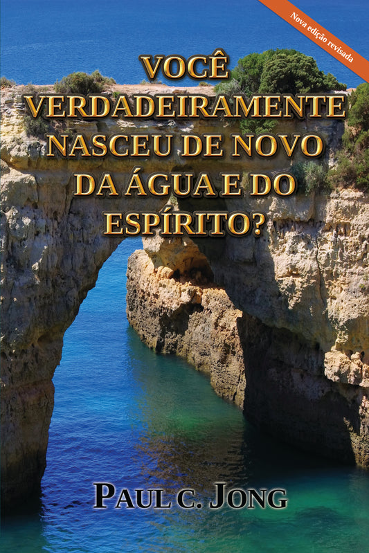 VOCÊ VERDADEIRAMENTE NASCEU DE NOVO DA ÁGUA E DO ESPÍRITO? [Nova edição revisada] (Portuguese Edition)